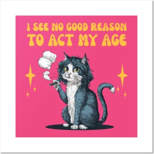 I See No Good Reason To Act My Age - funny cat smoking Posters and Art